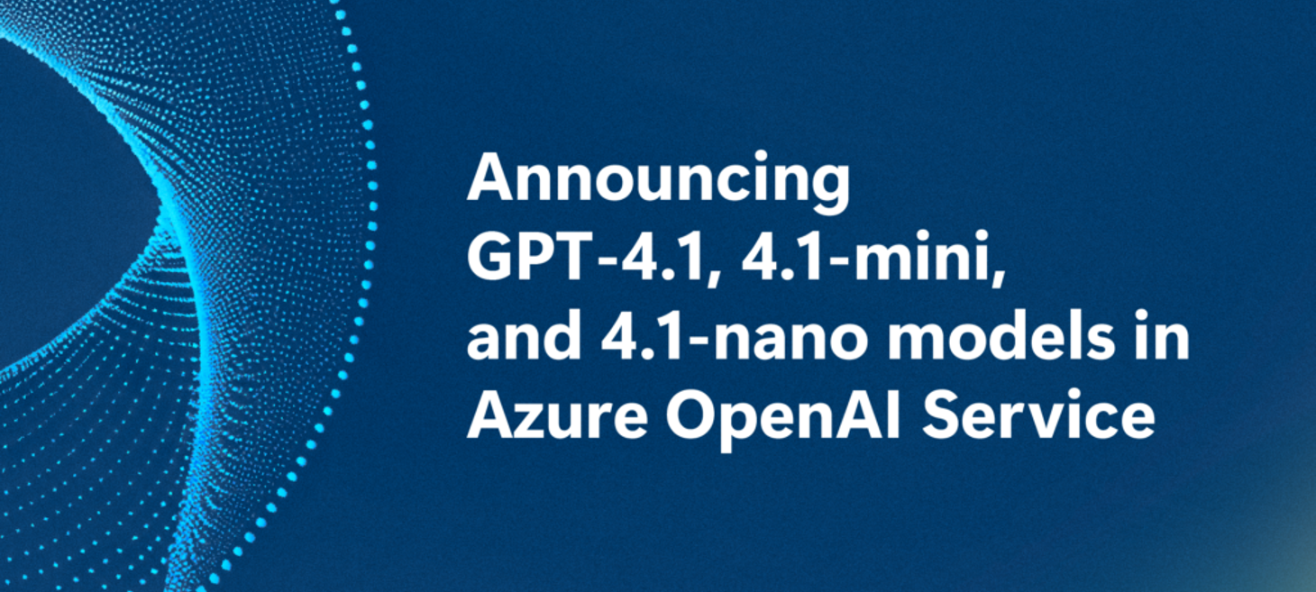 Announcing the GPT-4.1 model series for Azure AI Foundry and GitHub developers