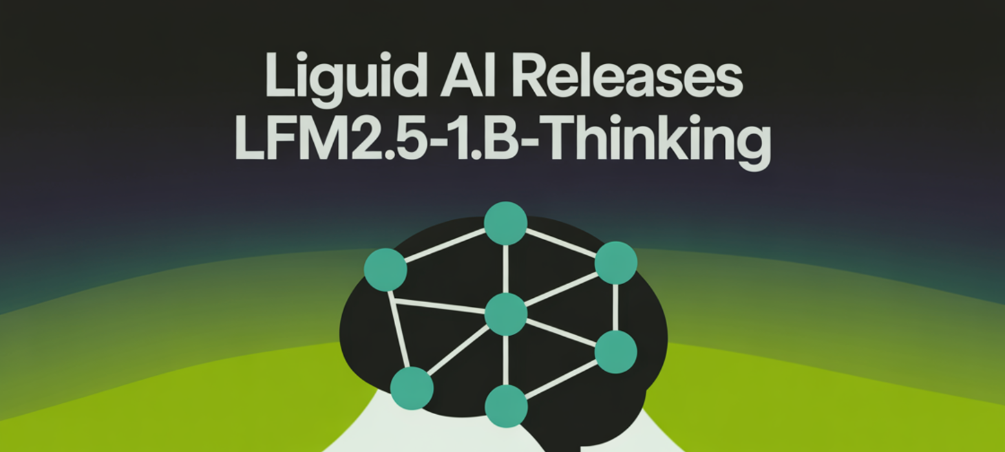 Liquid AI Releases LFM2.5-1.2B-Thinking: a 1.2B Parameter Reasoning Model That Fits Under 1 GB On-Device