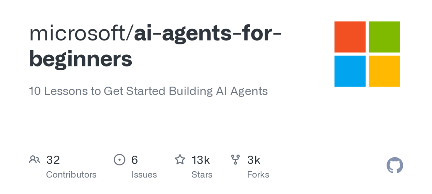 GitHub - microsoft/ai-agents-for-beginners: 10 Lessons to Get Started Building AI Agents
