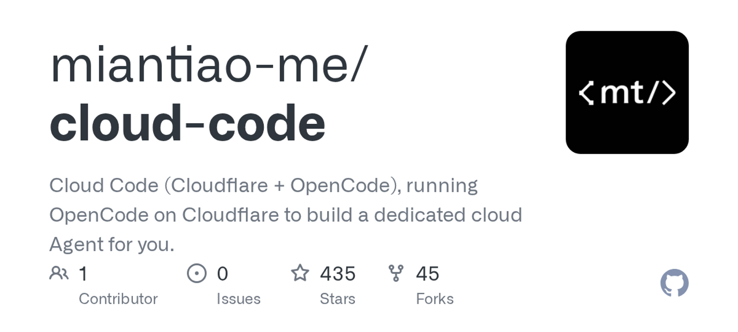 miantiao-me/cloud-code: Cloud Code, running OpenCode on Cloudflare to build a dedicated cloud Agent for you.