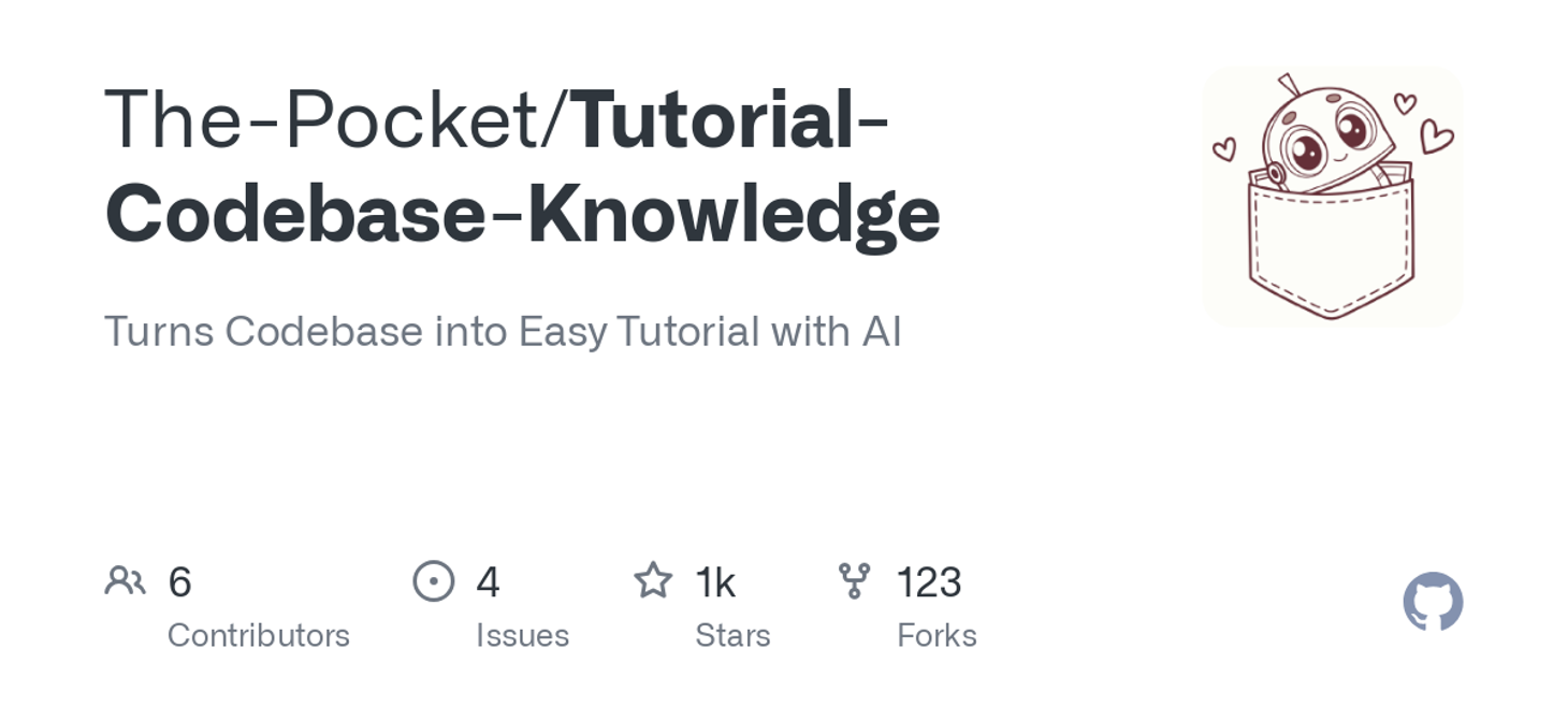 GitHub - The-Pocket/Tutorial-Codebase-Knowledge: Turns Codebase into Easy Tutorial with AI